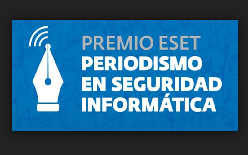 Últimos días para inscribirse al Premio ESET al Periodismo en Seguridad Informática